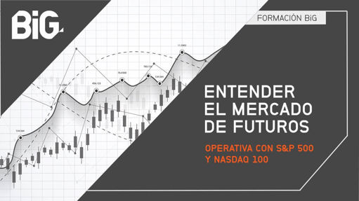 Webinar - Entender el mercado de futuros: operativa con S&P 500 y Nasdaq 100